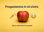 Tips on how to make progesterone in oil injections more bearable